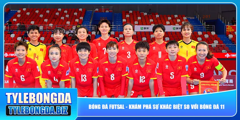 Bóng Đá Futsal – Khám Phá Sự Khác Biệt So Với Bóng Đá 11
