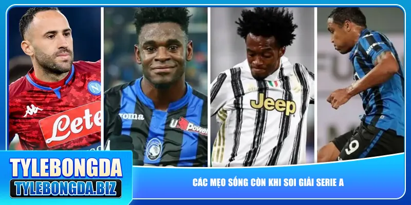 Các mẹo sống còn khi soi giải Serie A