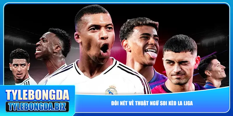 Đôi nét về thuật ngữ soi kèo La Liga