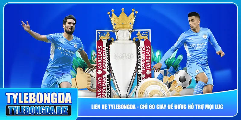 lien-he-tylebongda-chi-60-giay-de-duoc-ho-tro-moi-luc