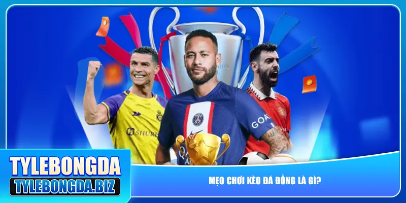 Mẹo chơi kèo đá đồng là gì?