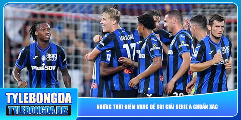 Những thời điểm vàng để soi giải Serie A chuẩn xác
