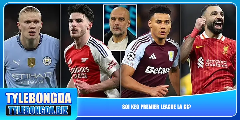 Soi kèo Premier League là gì?