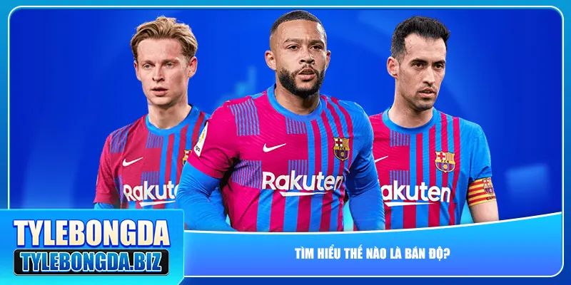 Tìm hiểu thế nào là bán độ?
