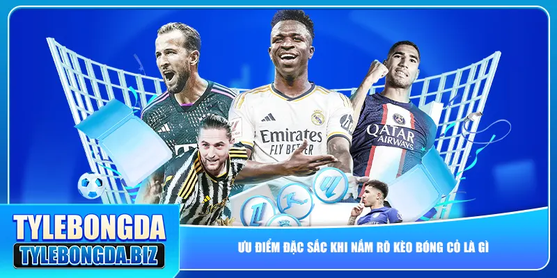 Ưu điểm đặc sắc khi nắm rõ kèo bóng cỏ là gì
